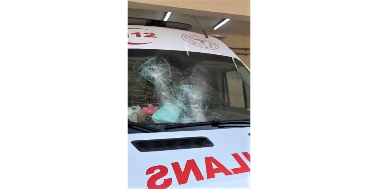 Kahramanmaraş’ta 112 acil servisine taşlı saldırı 