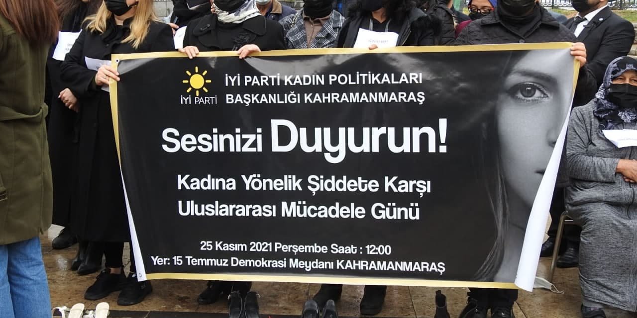 Kahramanmaraş İYİ Parti’den ‘Kadına şiddete hayır’ tepkisi