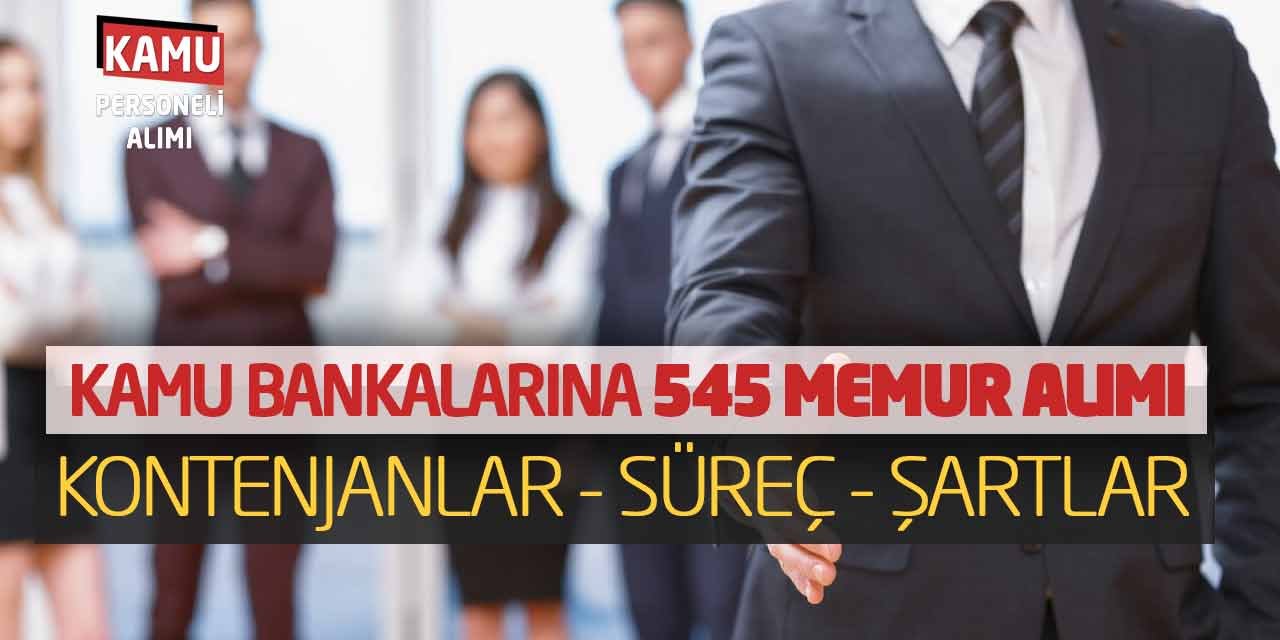 Kamu Bankalarına 545 Memur Alımı: Kontenjanlar - Süreç – Şartlar…