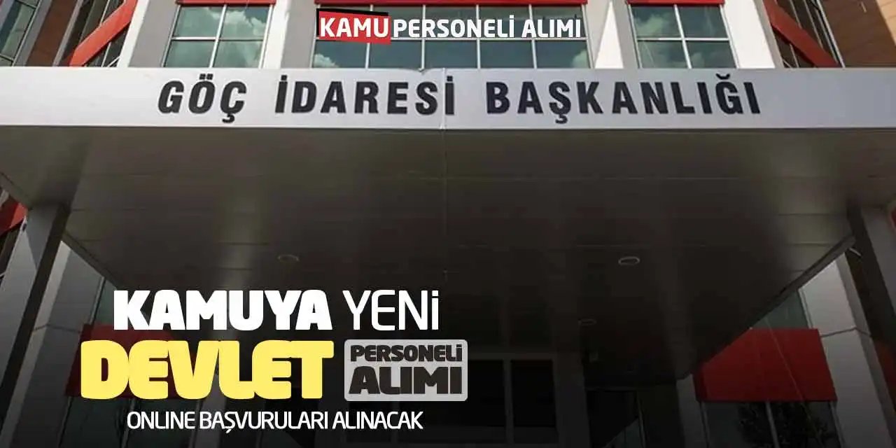 Göç İşleri Başkanlığı'ndan Yeni Devlet Personeli Alımı