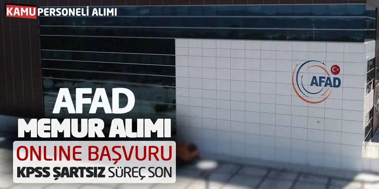AFAD Memur Alımı Başvuruları Başladı: KPSS Şartı Yok