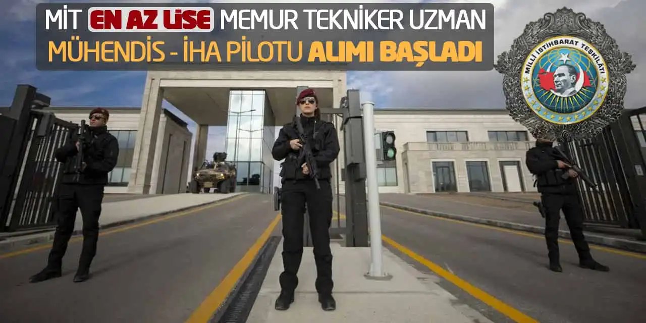 MİT Personel Alımı Başladı: En Az Lise Mezunu Adaylar Başvuru Yapabilir