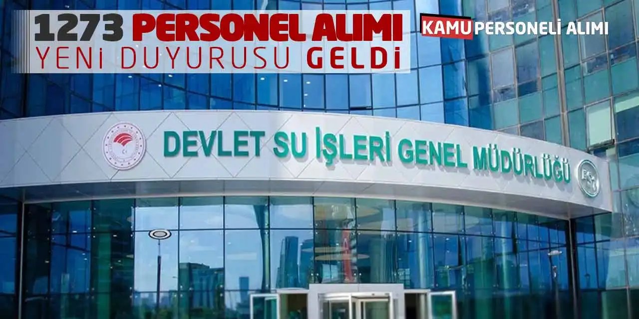 Devlet Su İşleri, 1.273 Sözleşmeli Personel Alımı İçin Yeni Duyuru Yayımladı