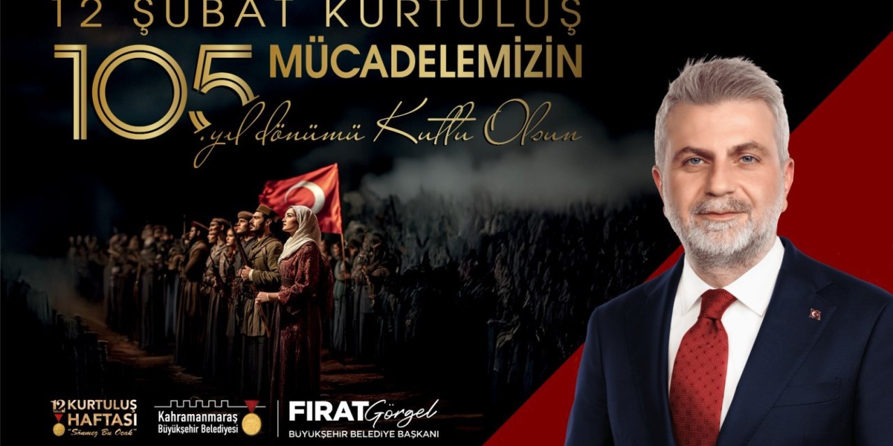 Görgel, ‘’Kahramanmaraş'ın Kurtuluşunun 105. Yılı Kutlu Olsun’’
