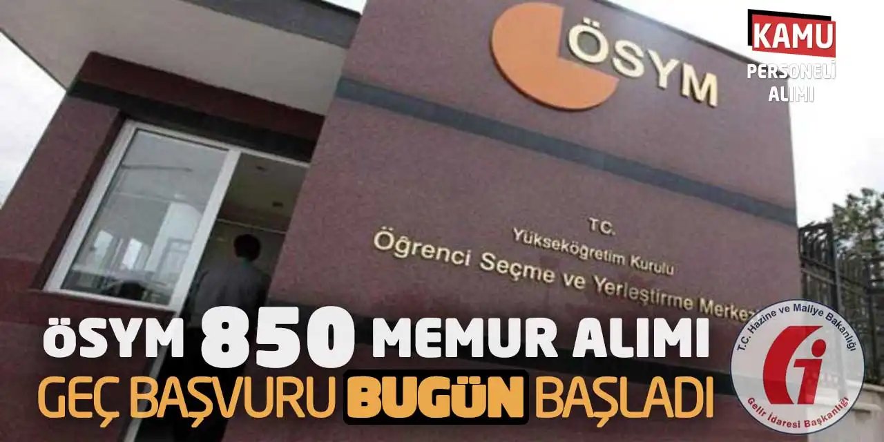 ÖSYM 850 Memur Alımı: Geç Başvuru Süreci Başladı