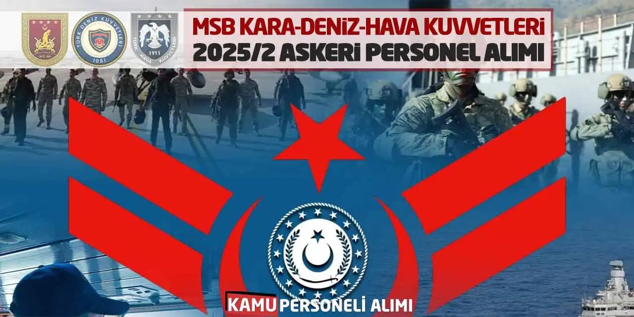 Milli Savunma Bakanlığı'ndan 2025/2 Dönem Askeri Personel Alımı