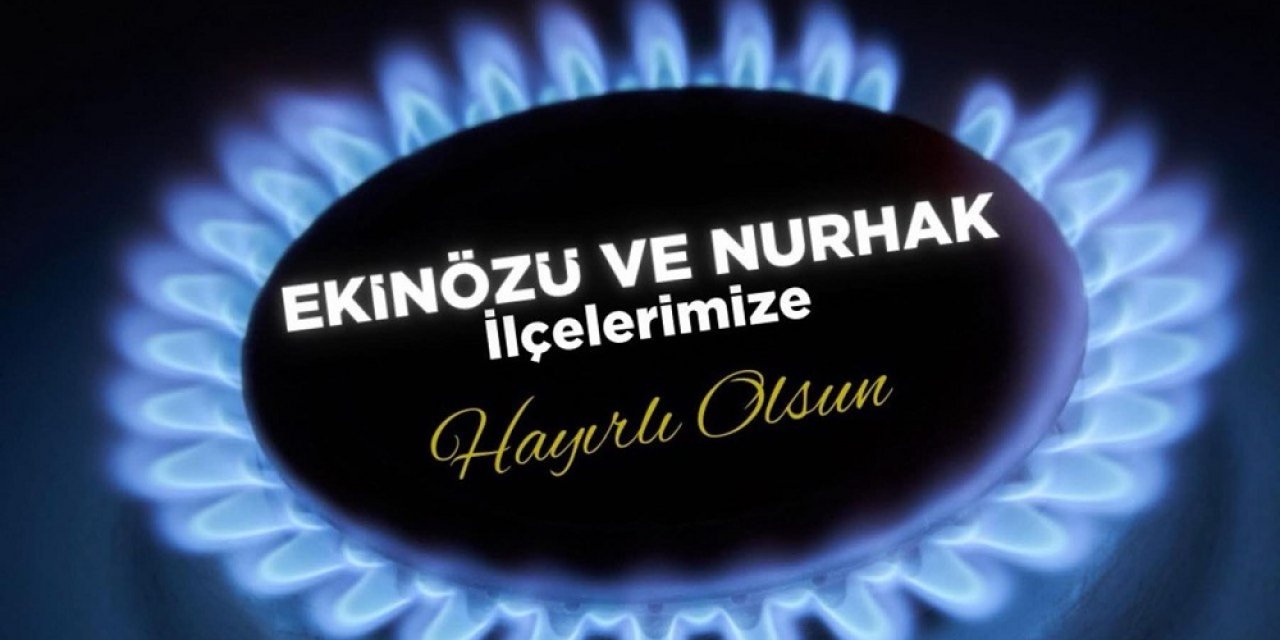 Kahramanmaraş’ın o ilçelerine doğalgaz geliyor