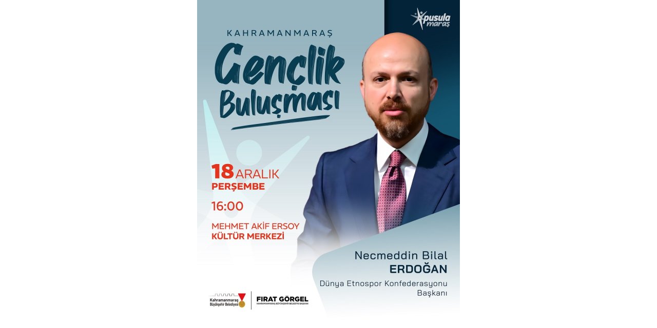 Kahramanmaraş’ta Gençlik Buluşması; Bilal Erdoğan Gençlerle Bir Araya Geliyor