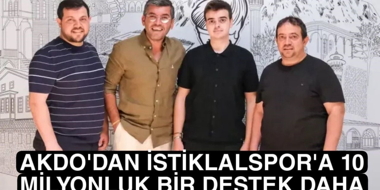 AKDO’dan İstiklalspor’a 10 Milyon Liralık bir destek daha