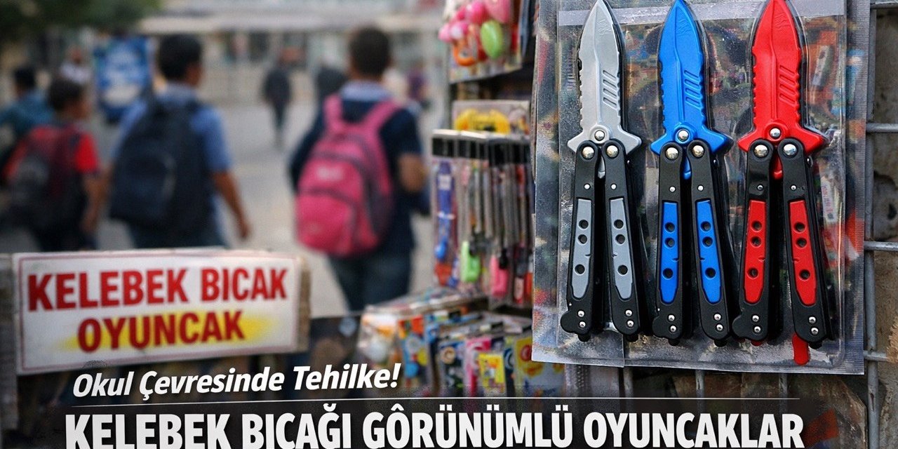 Kahramanmaraş’ta Okul Çevrelerinde Tehlike: Kelebek Bıçağı Görünümlü Oyuncaklar Endişelendiriyor