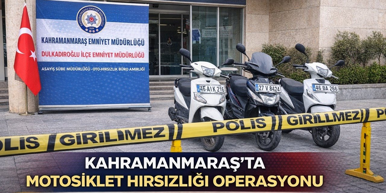 Kahramanmaraş’ta Motosiklet Hırsızlığı Operasyonu: 3 Şüpheliye İşlem