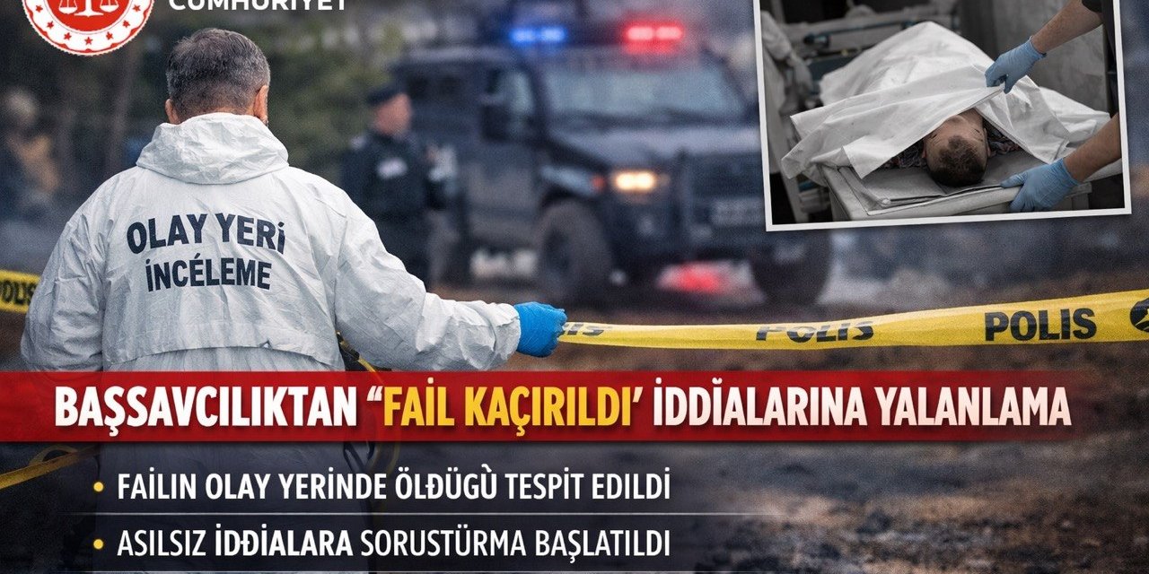 Başsavcılıktan “fail kaçırıldı” iddialarına yalanlama