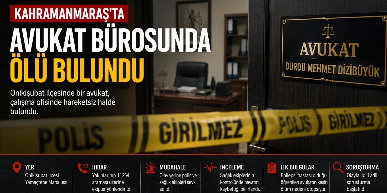 Kahramanmaraş’ta Avukat Bürosunda Şüpheli Ölüm