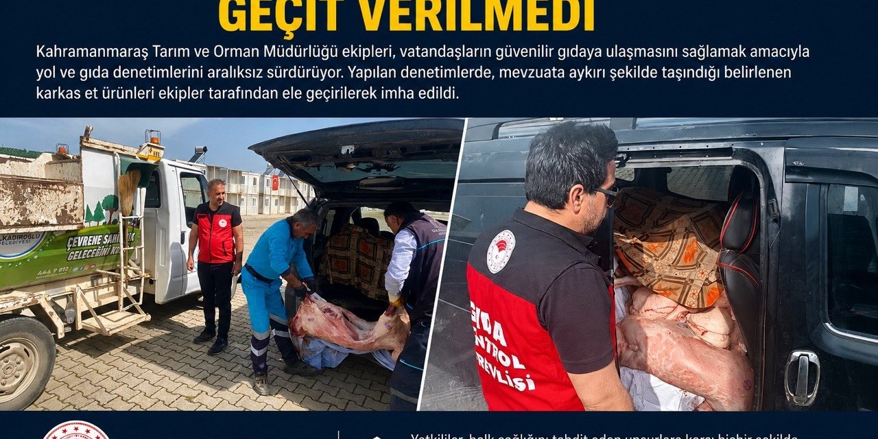 Kahramanmaraş’ta Kaçak Et Taşımacılığına Geçit Verilmedi