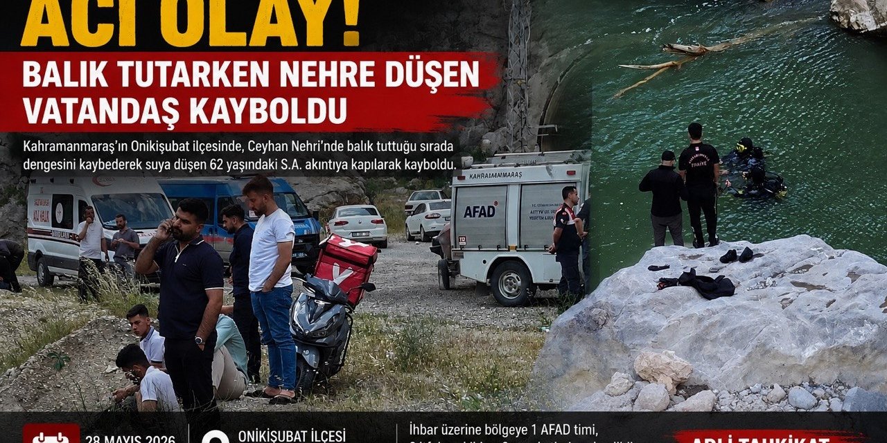 Kahramanmaraş’ta nehre düşen vatandaş kayboldu