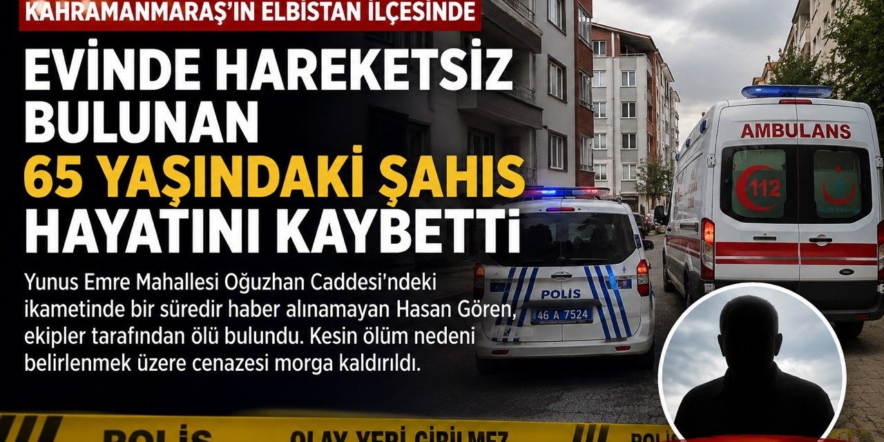 Kahramanmaraş’ta ölü bulundu