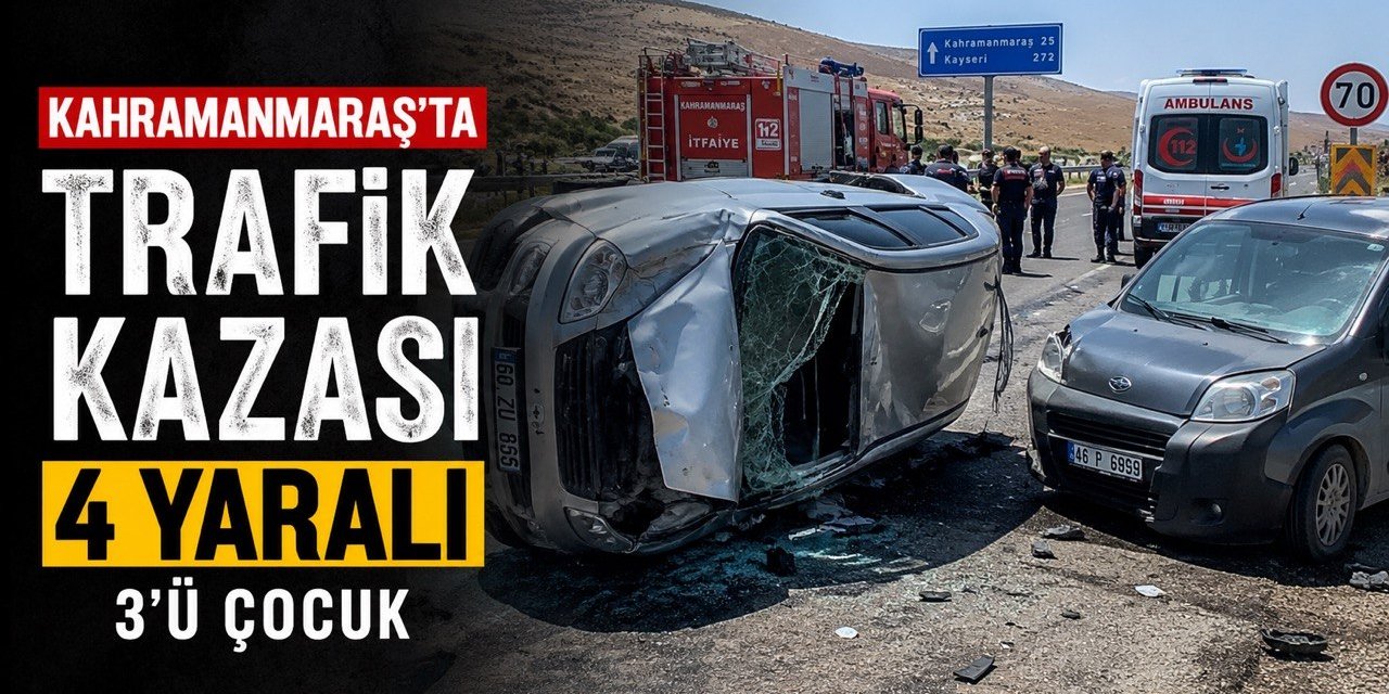 Kahramanmaraş’ta Trafik Kazası: 4 Yaralı