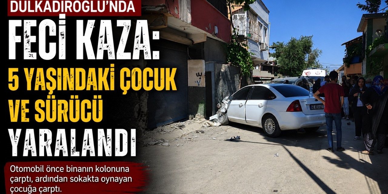 Kahramanmaraş’ta trafik kazası: biri çocuk 2 yaralı