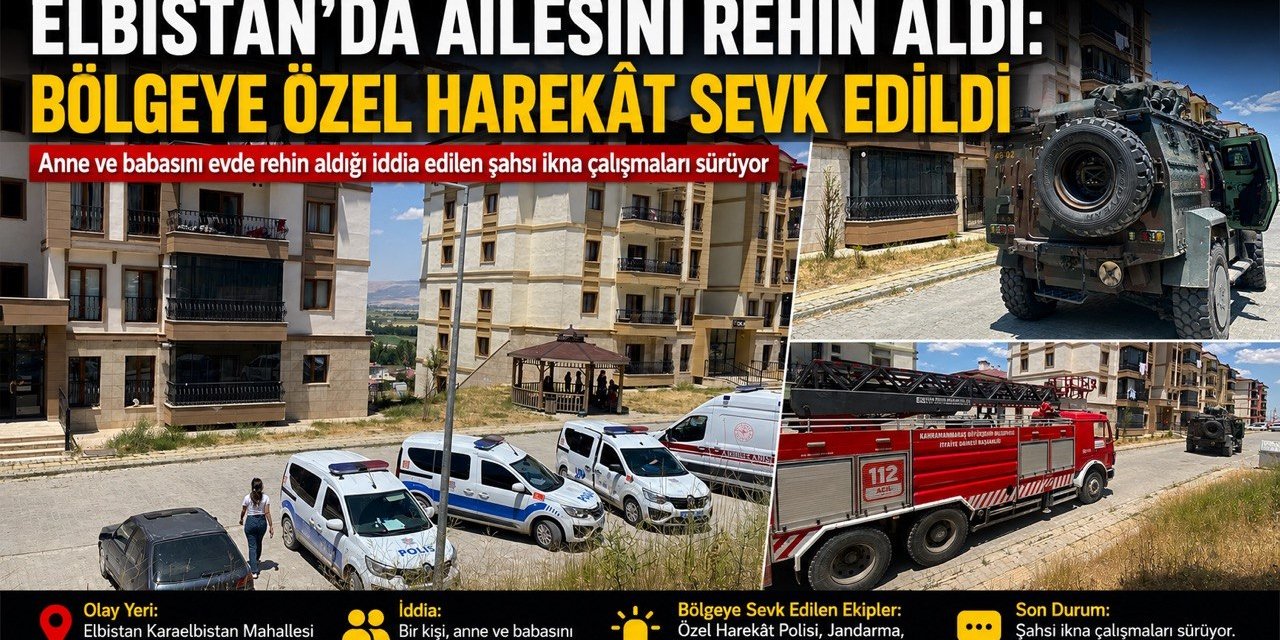 Kahramanmaraş ailesini rehin aldığı iddiası