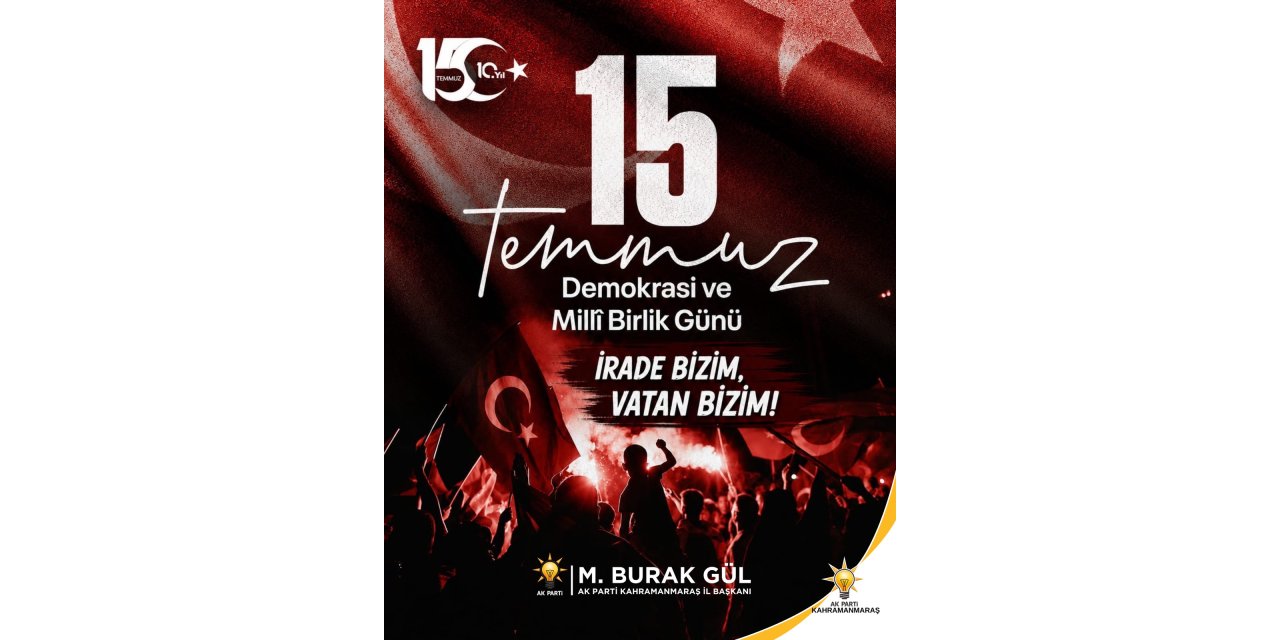 AK Parti İl Başkanı Gül’den 15 Temmuz mesajı: