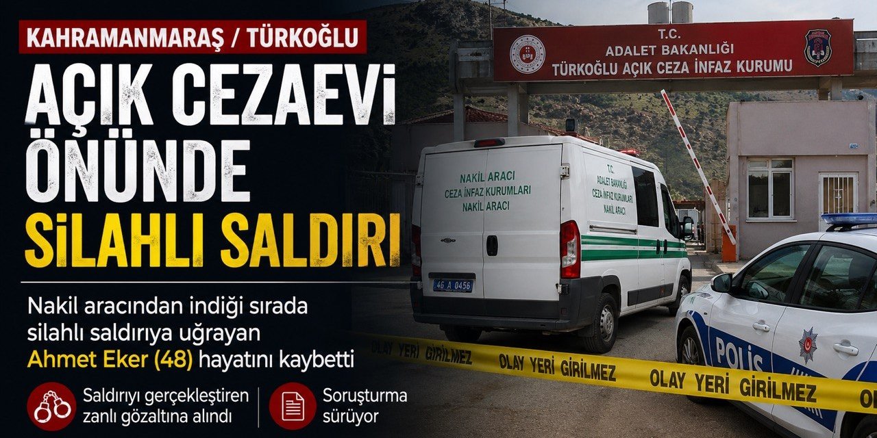 Kahramanmaraş’ta cezaevi önünde silahlı saldırı: 1 kişi hayatını kaybetti