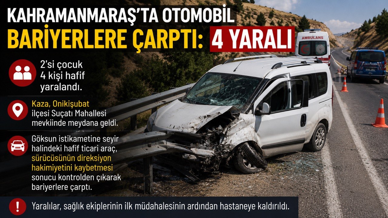Kahramanmaraş’ta otomobil bariyerlere çarptı: 4 yaralı