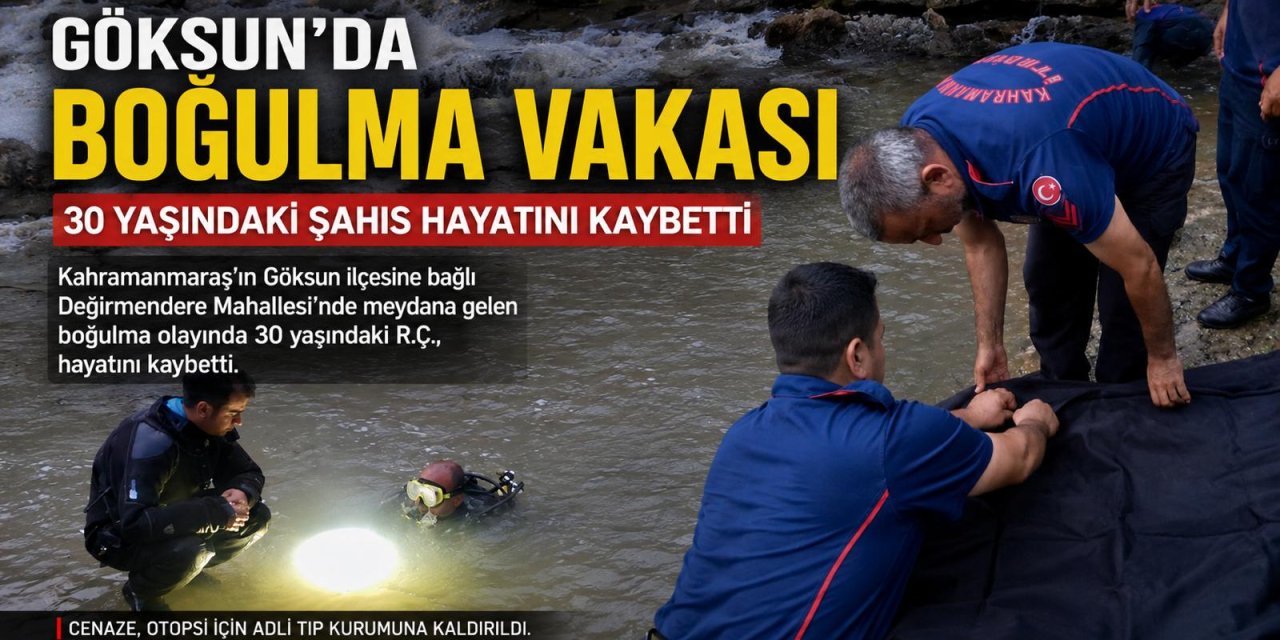 Kahramanmaraş’ta boğularak hayatını kaybetti
