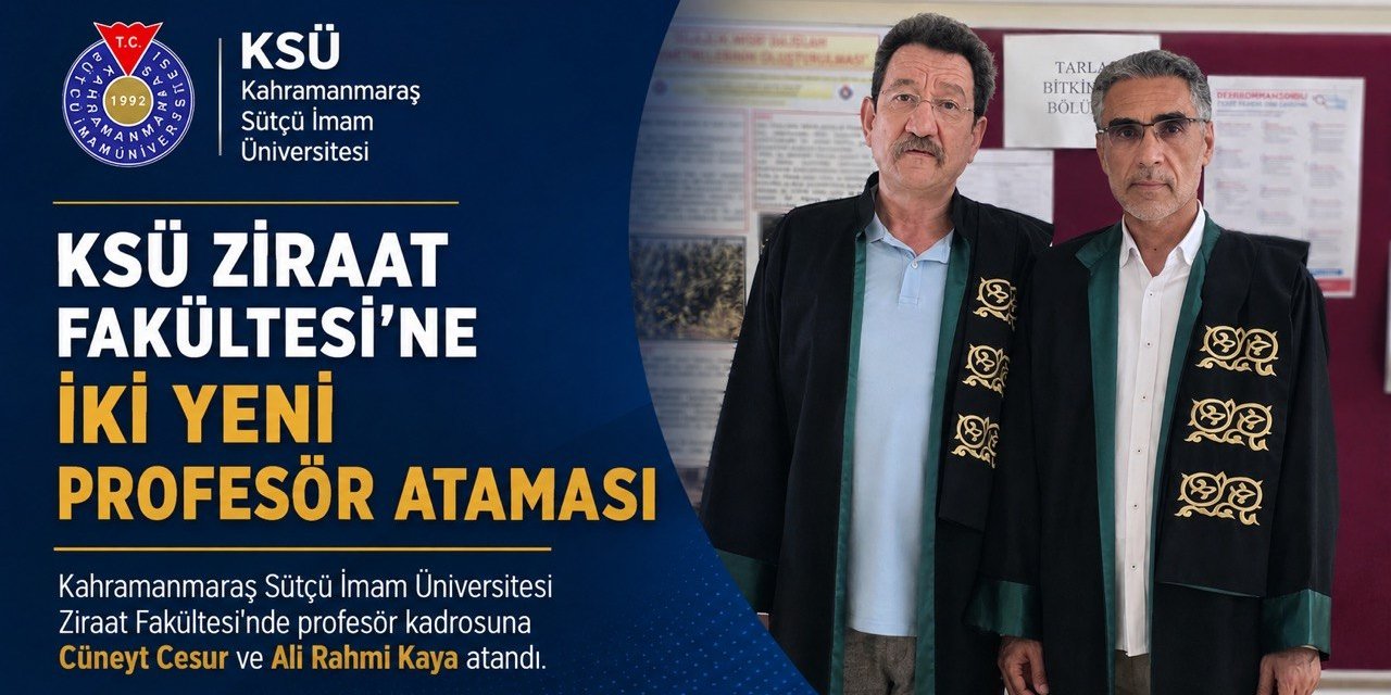 KSÜ Ziraat Fakültesi’nde Profesör Kadrosuna İki Yeni Atama