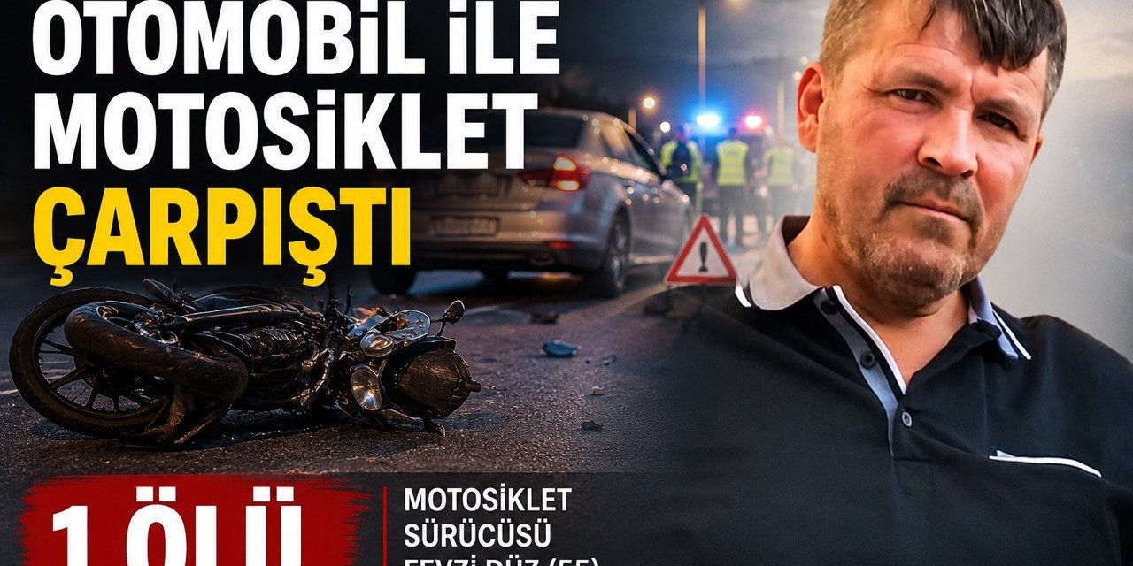 Kahramanmaraş’ta otomobil ile motosiklet çarpıştı: 1 ölü