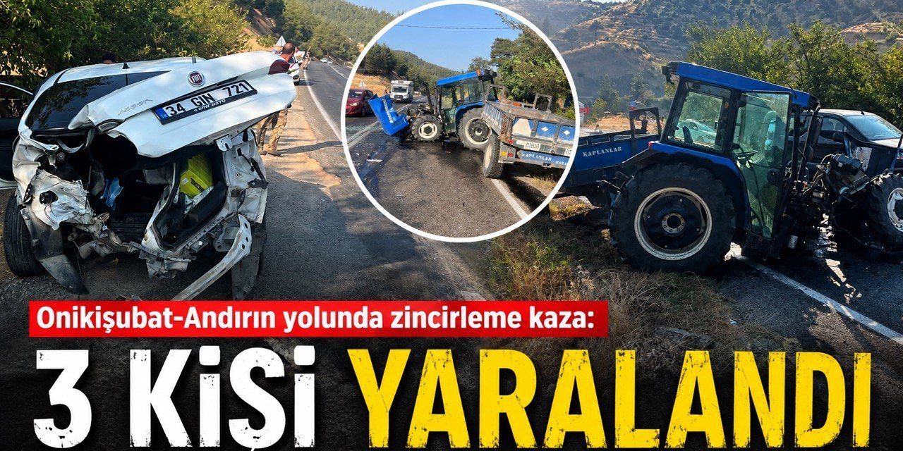 Kahramanmaraş’ta traktör ve otomobilin karıştığı kazada 3 kişi yaralandı
