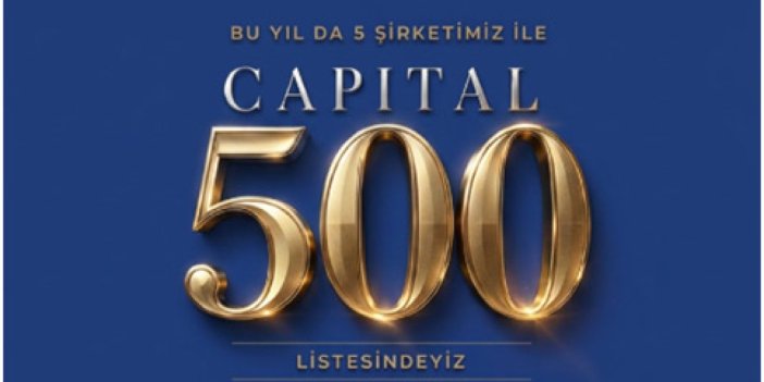 KİPAŞ HOLDİNG, CAPITAL 500’DE 5 ŞİRKETİYLE DEVLER LİGİNDE!