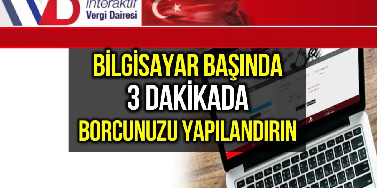 Bilgisayar başında 3 dakikada borç yapılandırma